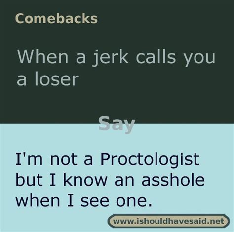 Use Our Clever Comebacks If Someone Calls You A Loser Check Out Our Top Ten Comeback Lists W