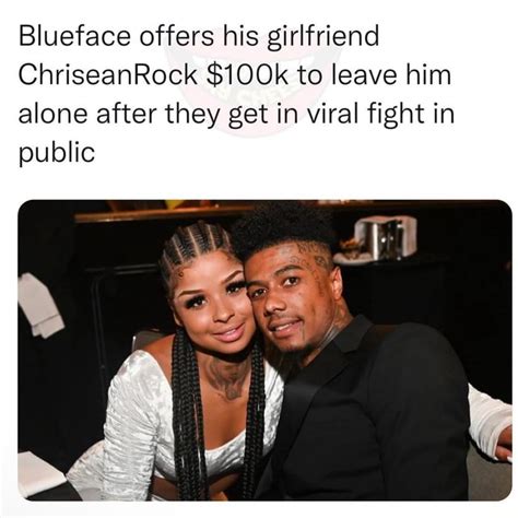 Blueface Offers His Girlfriend Chriseanrock 100k To Leave Him Alone