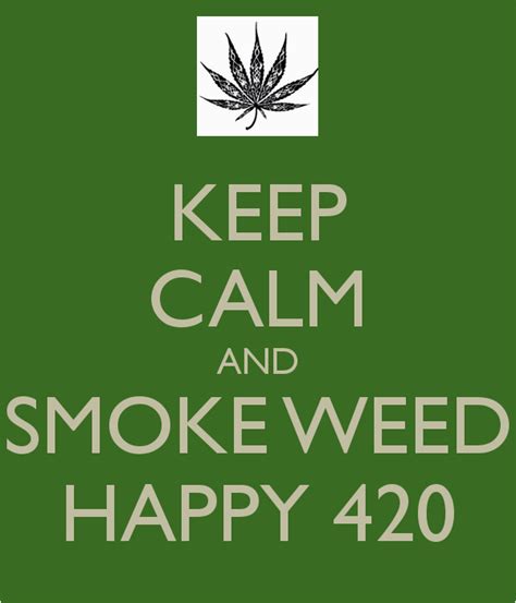 For all you potheads, hippies and stoners, celebrate this 420 with the anthem to get high in 2011. Happy Birthday Weed Quotes | BirthdayBuzz