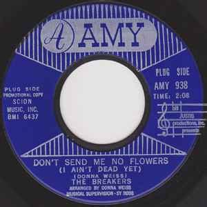 Send me dead flowers by the mail. The Breakers - Don't Send Me No Flowers (I Ain't Dead Yet ...