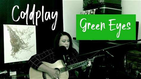 Coldplay Green Eyes Acoustic Cover Youtube