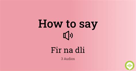 How To Pronounce Fir Na Dli