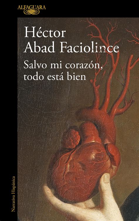 Librería Rafael Alberti HÉctor Abad Faciolince Salvo Mi Corazón Todo