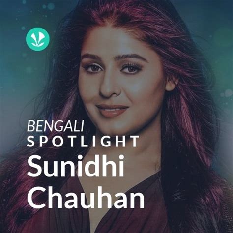 Sunidhi Chauhan Spotlight Latest Bengali Songs Online Jiosaavn