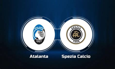 How To Watch Atalanta Vs Spezia Calcio Live Stream Tv Channel