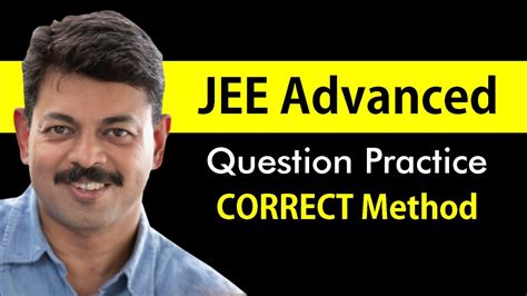 correct method of question practice for jee advanced youtube