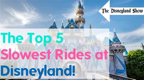The Top 5 Slowest Rides At Disneyland The Disneyland Show Youtube