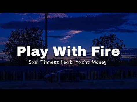 Play With Fire Sam Tinnesz Feat Yacht Money Lyrics Youtube