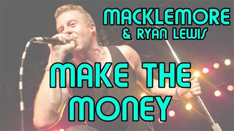 Maybe you would like to learn more about one of these? Macklemore & Ryan Lewis - Make the money Lyrics, traducida al español - YouTube