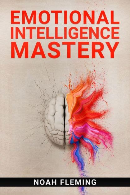 Emotional Intelligence Mastery Everything You Need To Know About Eq To