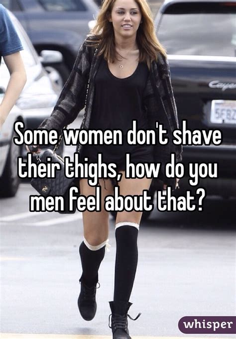 Some Women Dont Shave Their Thighs How Do You Men Feel About That