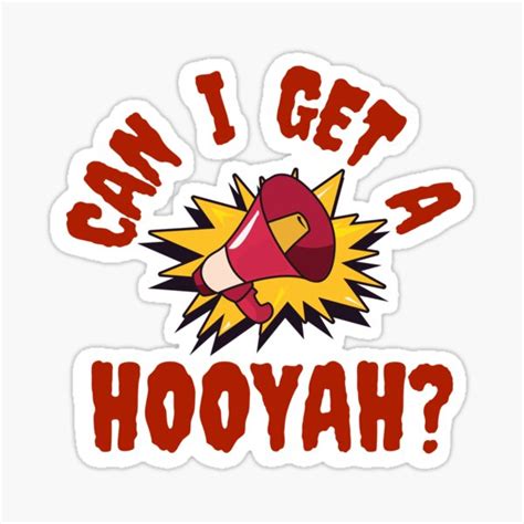 Can I Get A Hooyah Funny Megaphone Meme T Sticker For Sale By