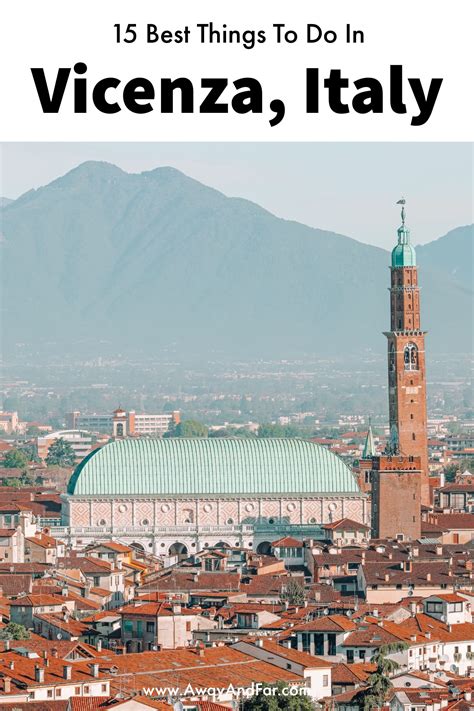 15 Best Things To Do In Vicenza Italy Away And Far