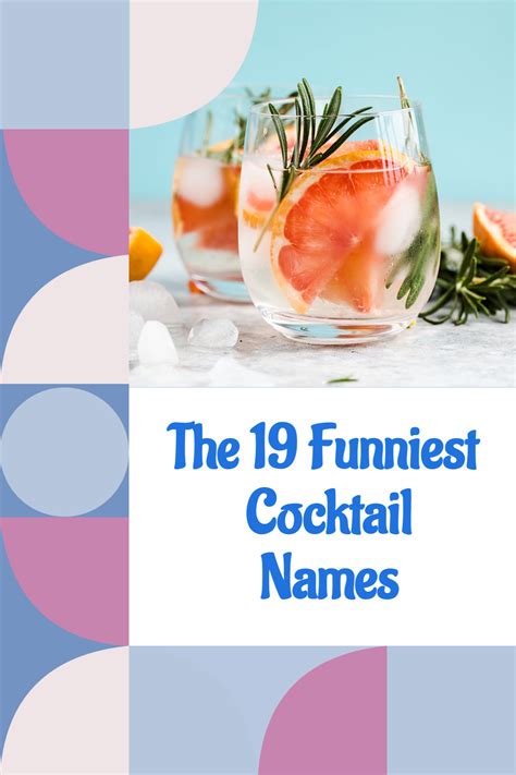 Some Occasions Call For Funny Cocktail Names To Get The Party And Conversation Started These