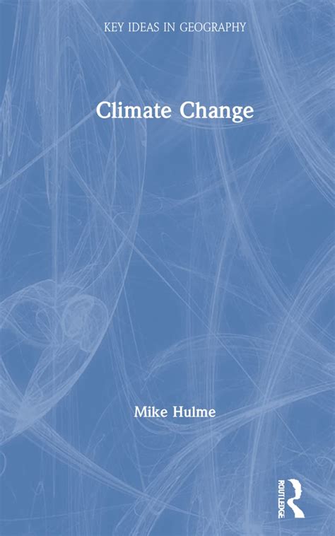 Climate Change Key Ideas In Geography Hulme Mike Books