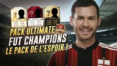 Fifa 17 Pack Ultimate Fut Champions Le Pack De L Espoir Youtube