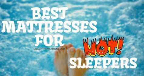 Best Mattresses For Hot Sleepers Coolest Sleeping Mattresses How To Sleep Cool What Mattress
