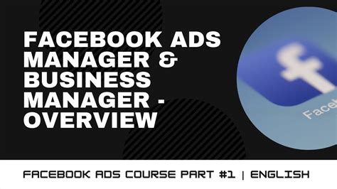 Facebook Ads Manager And Business Manager Overview And Setup Facebook
