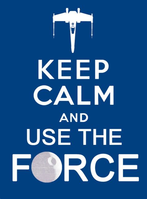 Keep Calm And Use The Force Star Wars Love Star War 3 Anniversaire