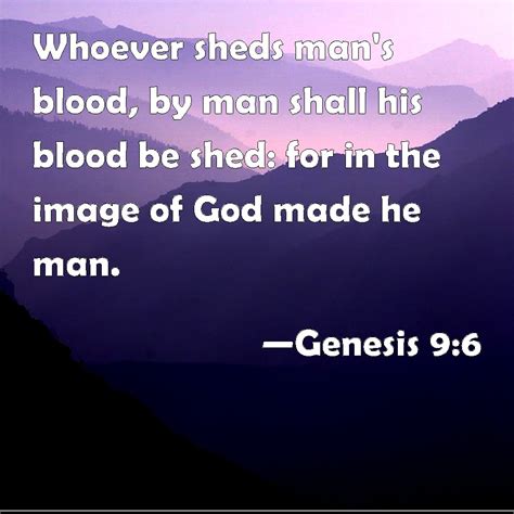 Genesis 96 Whoever Sheds Mans Blood By Man Shall His Blood Be Shed