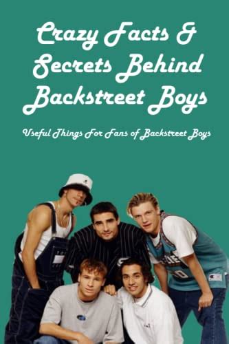 Crazy Facts And Secrets Behind Backstreet Boys Useful Things For Fans Of