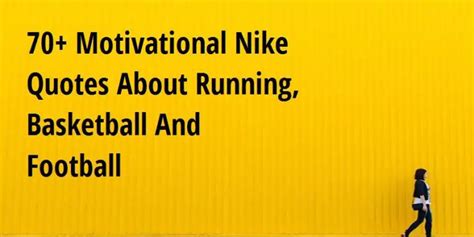 70 Motivational Nike Quotes About Running Basketball And Football