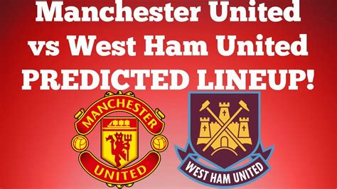 West hamwest ham united3man utdmanchester united2. Manchester United vs West Ham United - PREDICTED LINEUP ...