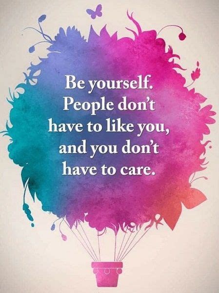 Just Be Yourself Quotes Amazing Quotes Beautiful Quotes Great Quotes
