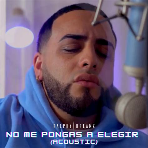 No Me Pongas A Elegir Acoustic Single By Ralphy Dreamz Spotify