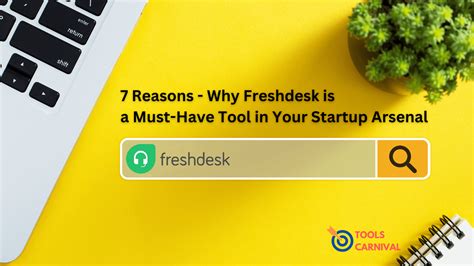 7 Reasons Why Freshdesk Is A Must Have Tool In Your Startup Arsenal