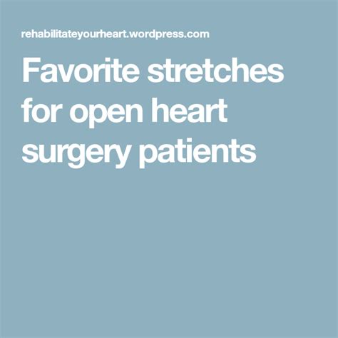 Favorite Stretches For Open Heart Surgery Patients Open Heart Surgery Heart Surgery Surgery