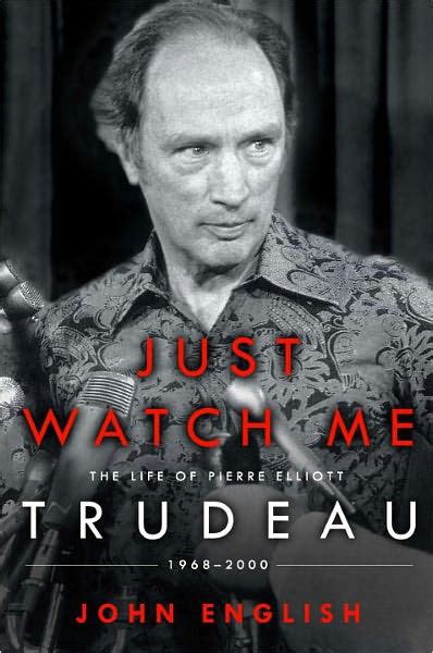 Just Watch Me The Life Of Pierre Elliott Trudeau Volume Two1968 2000