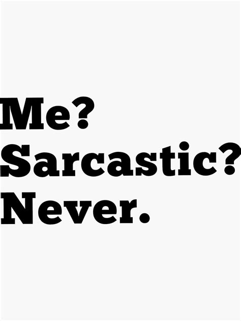 Me Sarcastic Never Sticker For Sale By Mallsd Redbubble