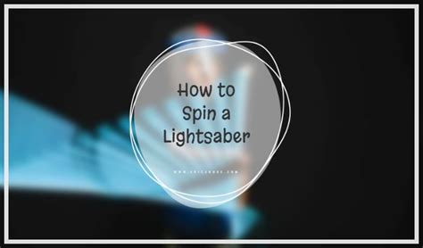 How To Spin A Lightsaber Easy Technique