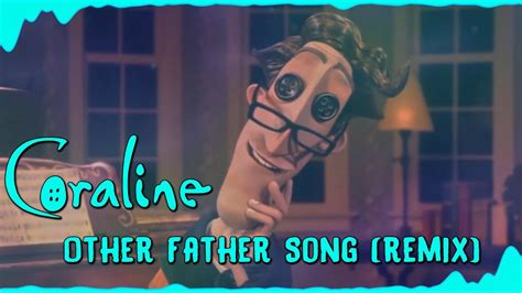 Coraline Other Father Song Remix Youtube