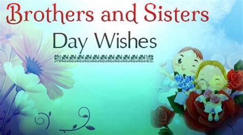 Send national brothers day quotes to your brother. Beautiful Brothers and Sisters Day Wishes, Messages