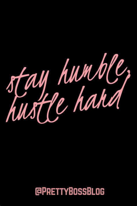 Quotes Instagram Captions Girl Boss Stay Humble Hustle Hard Hustle Quotes Girl Boss Quotes