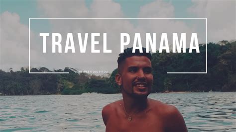 Where To Travel In Panama Youtube