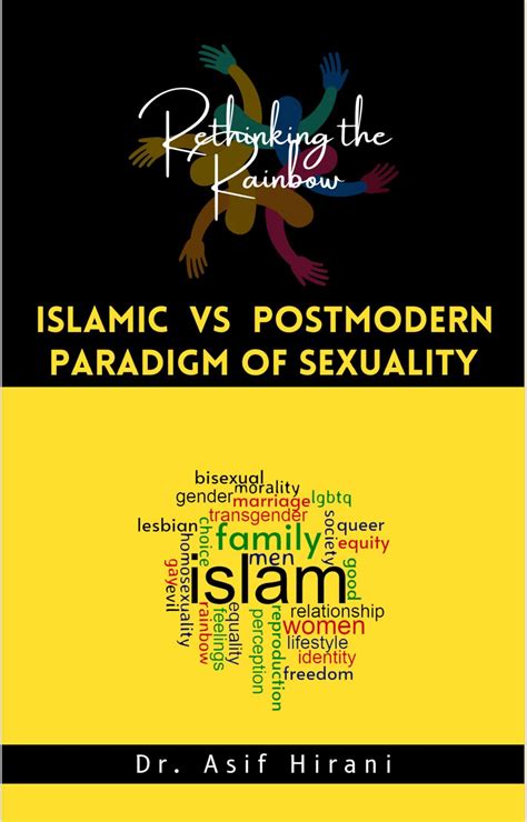 Islamic Vs Postmodern Paradigm Of Sexuality Rethinking The Rainbow By Dr Asif Hirani