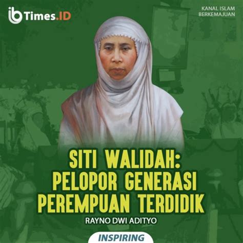 Siti Walidah Pelopor Generasi Perempuan Terdidik Ibtimesid