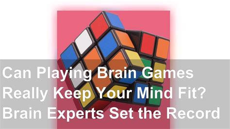 Can Playing Brain Games Really Keep Your Mind Fit Brain Experts Set The Record Straight Youtube