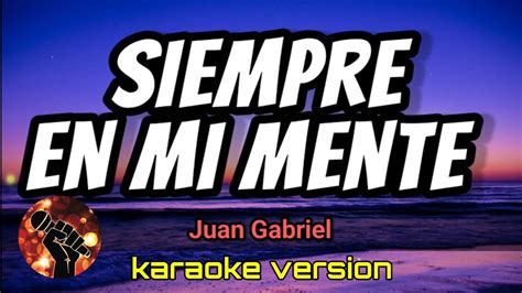 Siempre En Mi Mente Juan Gabriel Karaoke Version Youtube