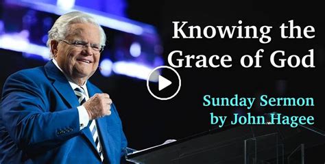 John Hagee Watch Sunday Sermon Knowing The Grace Of God