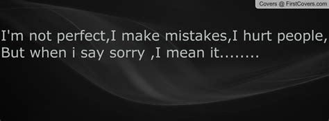 Im Sorry And I Made A Mistake Quotes Quotesgram