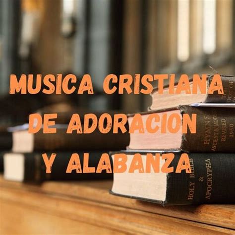 Musica Cristiana De Adoracion Con Letra Letra