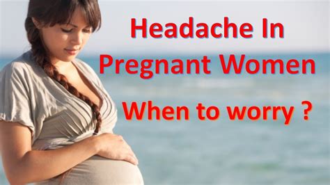 headache in pregnant women when to worry youtube