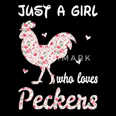 just a girl who loves peckers chicken womens flo men s t shirt spreadshirt