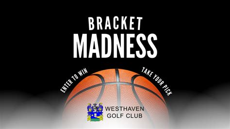 Bracket Madness Is Finally Here Westhaven Golf Club
