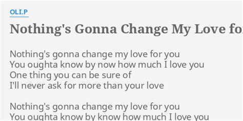 Nothings Gonna Change My Love For You Lyrics By Olip Nothings