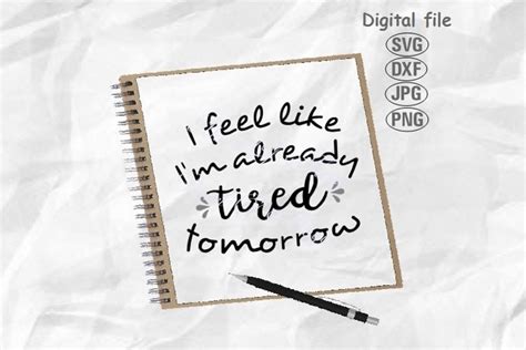 I Feel Like Im Already Tired Tomorrow Svg Funny Quote Svg